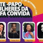 Bate-papo das Mulheres da CUFA estreia com participações de Regina Casé e Thelma Assis