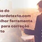 Revisão do Corretordetexto.com - A melhor ferramenta online para correção de texto