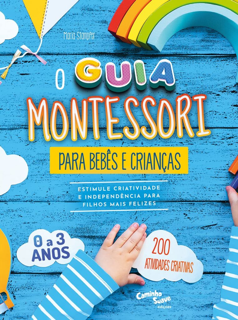 O guia Montessori para bebês e crianças